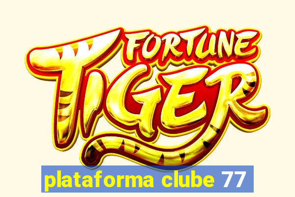 plataforma clube 77